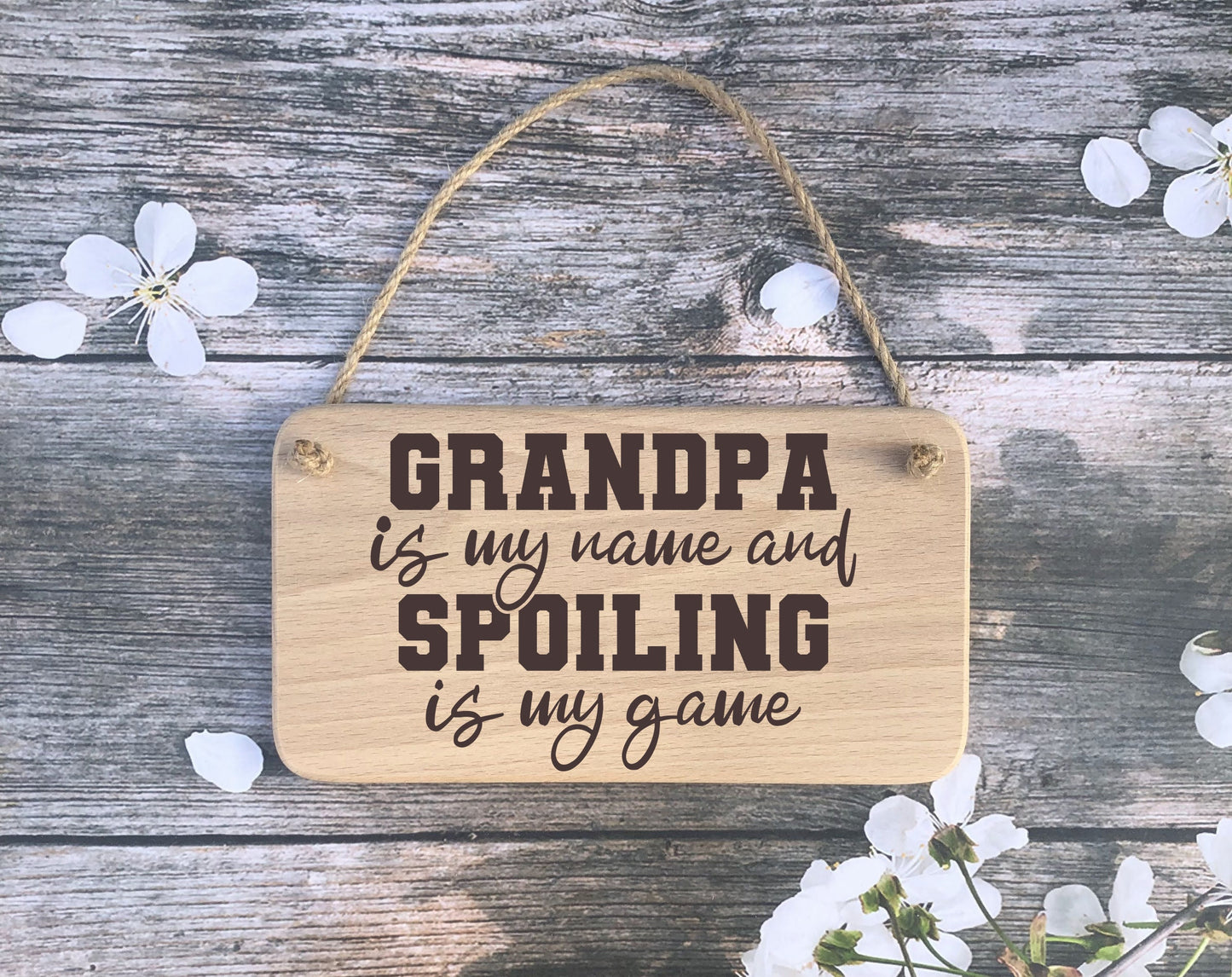 Hanging Sign - Grandpa is my name Spoiling is my game - Fathers day - Birthday - Christmas gift