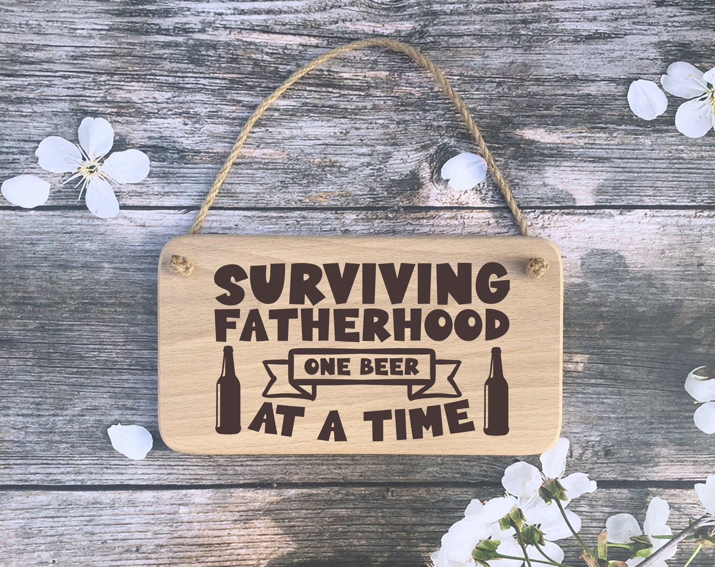 Hanging Sign - Surviving Fatherhood on beer at a time - Fathers day - Birthday - Christmas gift