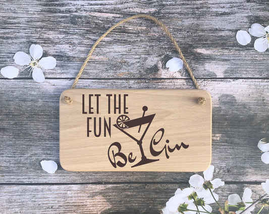 Hanging Sign - Let the fun BeGin - Fathers day - Birthday - Christmas gift