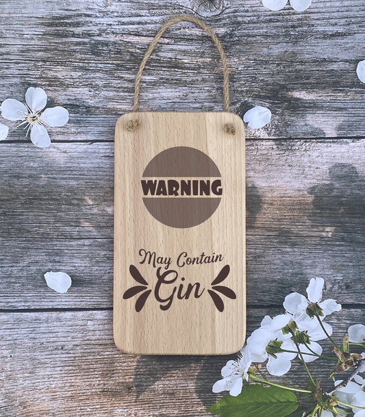 Hanging Sign - Warning may contain Gin - Mothers Day - Fathers day - Birthday - Christmas gift