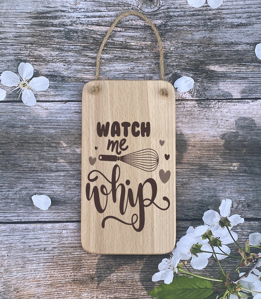Hanging Sign - Watch me Whip - Mothers Day - Fathers day - Birthday - Christmas gift