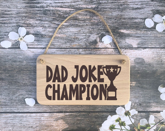 Hanging Sign - Dad Joke Champion - Fathers day - Birthday - Christmas gift