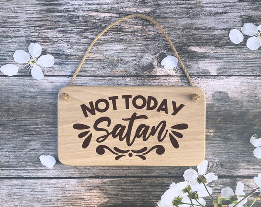 Hanging Sign - Not today Satan - Fathers day - Birthday - Christmas gift