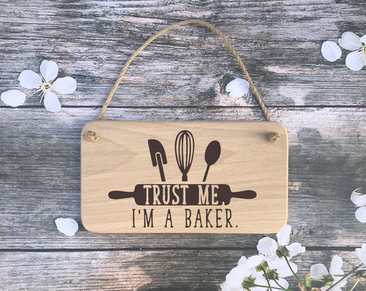 Hanging Sign - Trust me i'm a Baker - Mothers Day - Fathers day - Birthday - Christmas gift